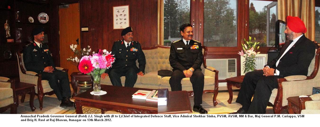 Governor General(Retd) JJ Singh with(R to L) Chief of Integrated Defence Staff, Vice Admiral Shekhar Sinha, PVSM, AVSM, NM & Bar, Maj General P.M. Cariappa,VSM and Brig H. Ravi at Raj Bhavan, Itanagar: 13/03/2012