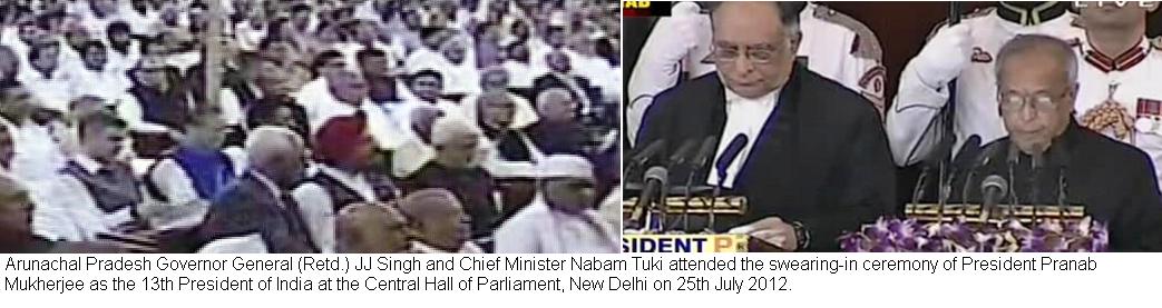 Governor General(Retd.) JJ Singh and Chief Minister Nabam Tuki attended the swearing-in ceremony of President Pranab Mukherjee as the 13th President of India at the Central Hall of Parliament, New Delhi: 25/07/2012