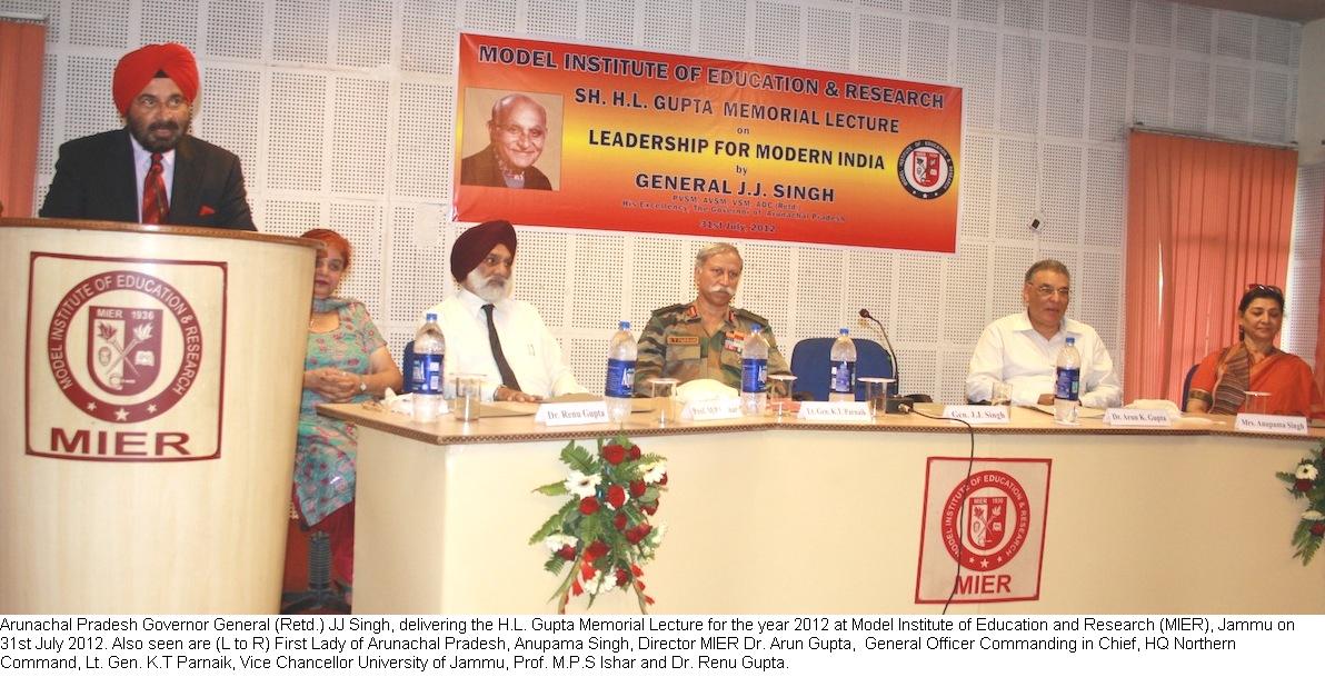 Governor General(Retd.) JJ Singh delivering the HL Gupta Memorial Lecture for the year 2012 at Model Institute of Education and Research (MIER), Jammu.Also seen are (L to R) First Lady of Arunachal Pradesh, Anupama Singh, Director MIER Dr. Arun Gupta, General Officer Commanding in Chief, HQ Northern Command, Lt Gen KT Parnaik, Vice Chancellor University of Jammu, Prof MPS Ishar and Dr. Renu Gupta: 31/07/2012