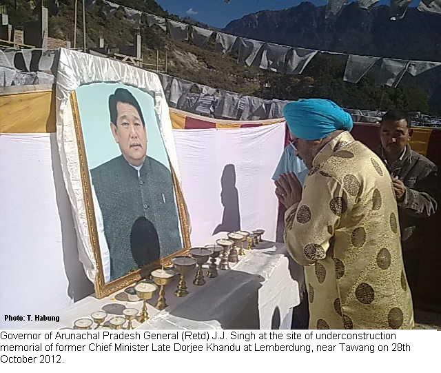 Governor of Arunachal Pradesh General (Retd) J.J. Singh at the site of underconstruction memorial of former Chief Minister Late Dorjee Khandu at Lemberdung, near Tawang:28/10/2012