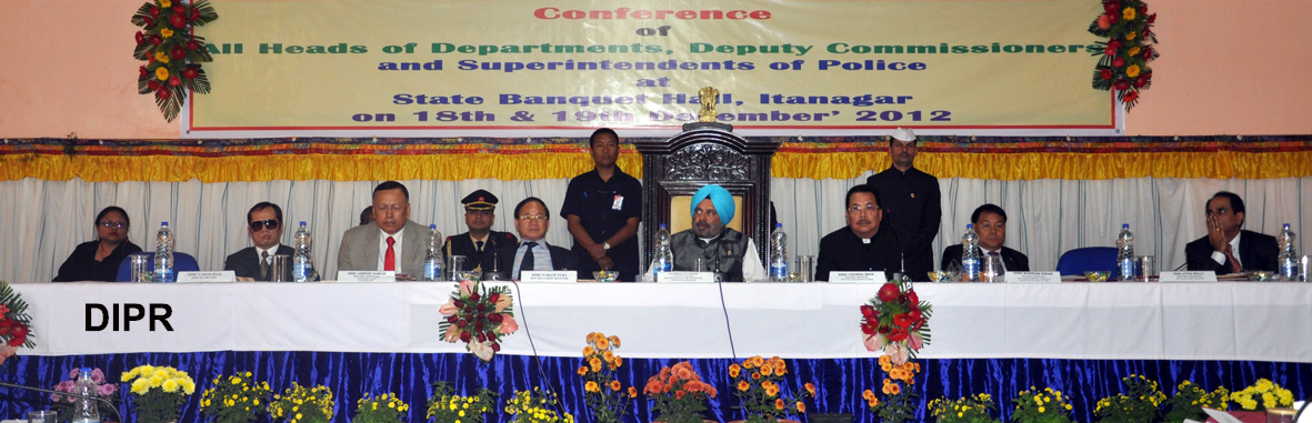 Conference of all HODs, DCs and SPs at State Banquet Hall,Itanagar: 18/12/2012